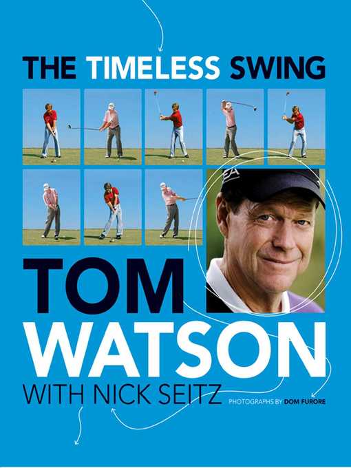 Title details for The Timeless Swing by Tom Watson - Wait list